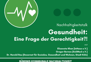 Nachhaltigkeitstalk: GESUNDHEIT – EINE FRAGE DER GERECHTIGKEIT?!